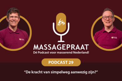 MassagePraat podcast aflevering 29 - De kracht van simpelweg aanwezig zijn!